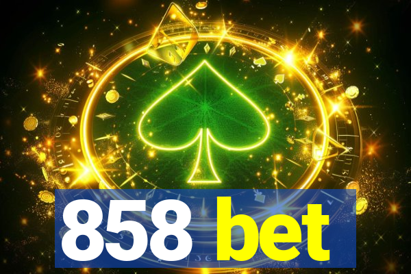 858 bet